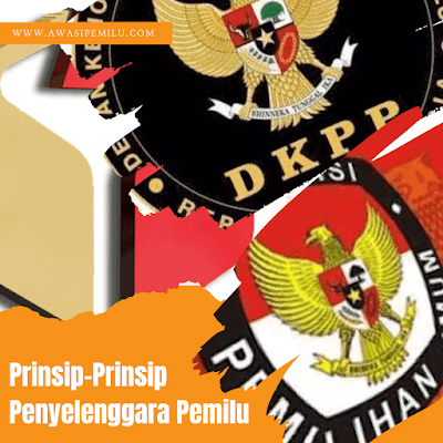 Prinsip-prinsip penyelenggara Pemilu adalah panduan atau aturan yang mengatur tata cara dan tindakan penyelenggaraan Pemilu yang harus diikuti untuk